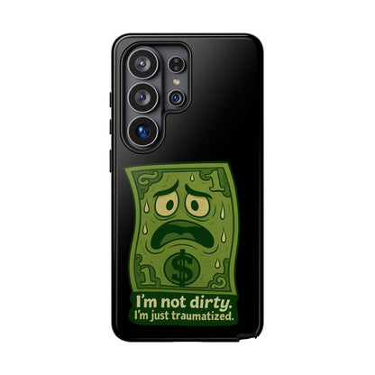 Phone Case — Funny Traumatized Dollar Bill Design ("I'm not dirty, I'm just traumatized")