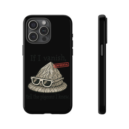 Conspiracy Tin-Foil Hat Phone Case — If I Vanish, Tell the Pigeons I Knew (Confidential)