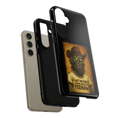 Zombie Cowboy Phone Case — "Ain't No Grave Gonna Hold This Yeehaw" Protective iPhone Cover