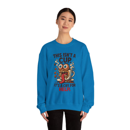 This Isn’t a Cup. It’s a Cry for Help. – Coffee Zombie Sweatshirt