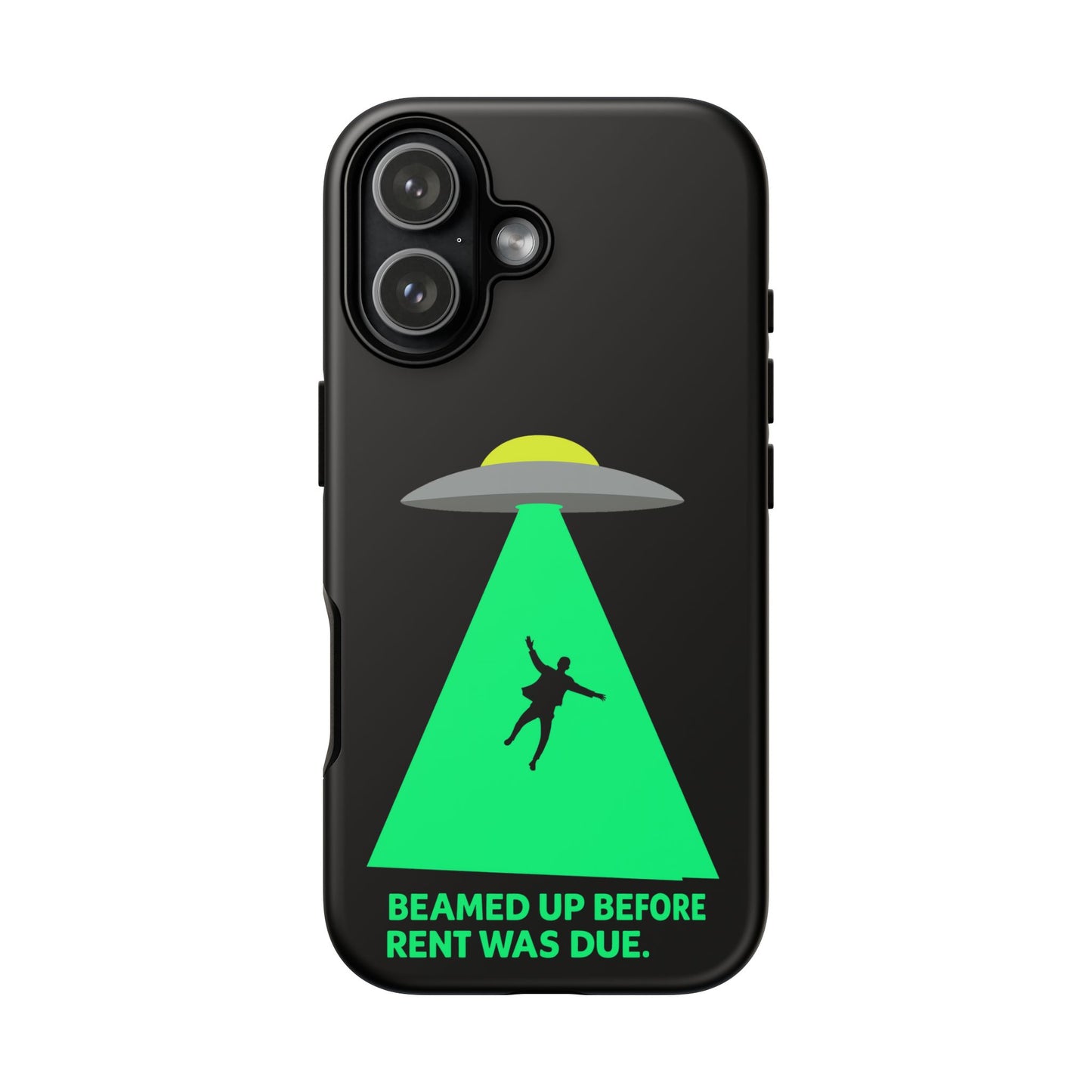 Phone Case — 'Beamed Up Before Rent Was Due' Alien Abduction Design