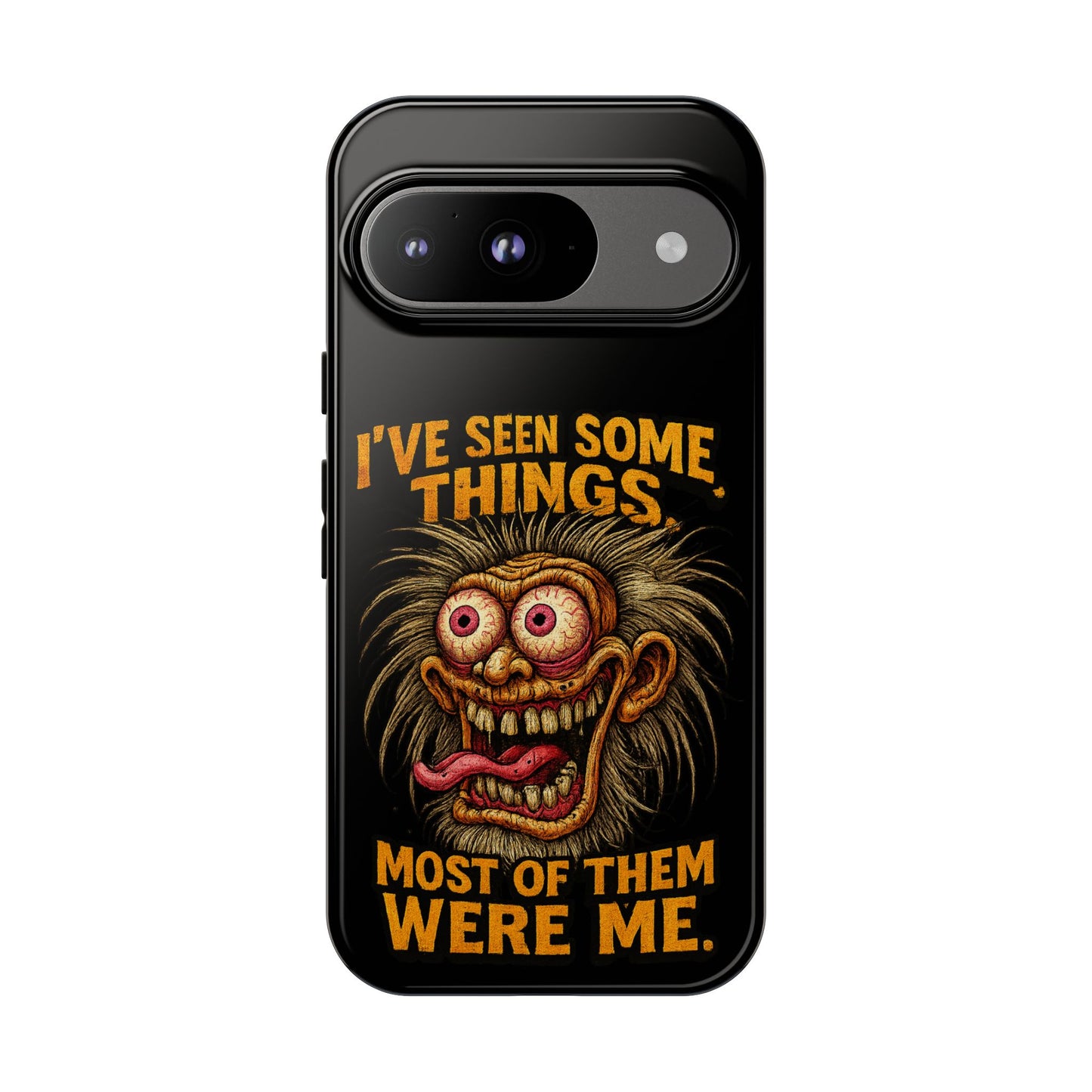 Funny Retro Monster Phone Case — "I've Seen Some Things, Most Of Them Were Me"