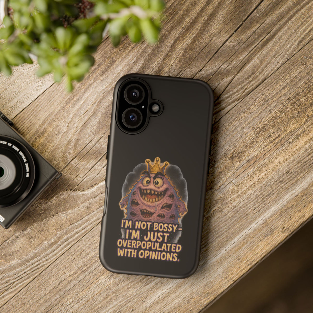 Phone Case — "I'm Not Bossy, I'm Just Overpopulated With Opinions" Funny Monster Graphic