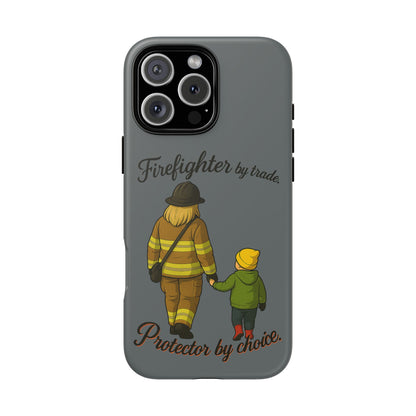 Firefighter Protector Phone Case — “Firefighter by trade, Protector by choice”