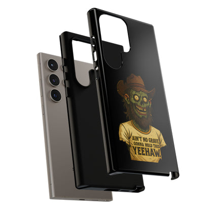 Zombie Cowboy Phone Case — "Ain't No Grave Gonna Hold This Yeehaw" Protective iPhone Cover