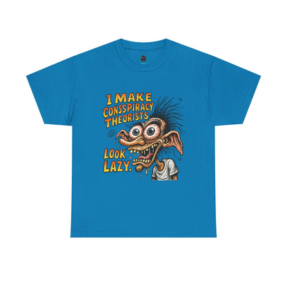 I Make Conspiracy Theorists Look Lazy T-Shirt | Comic Monster Illustration