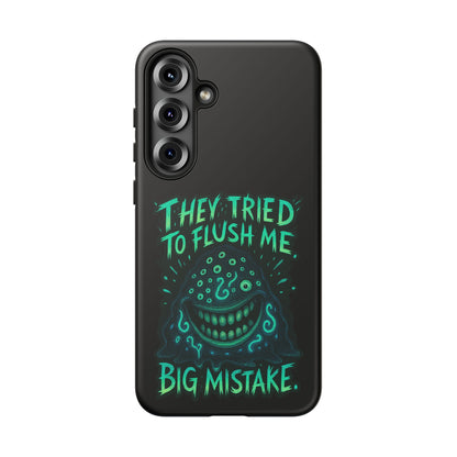 Phone Case — Glow Monster "They Tried to Flush Me, Big Mistake"