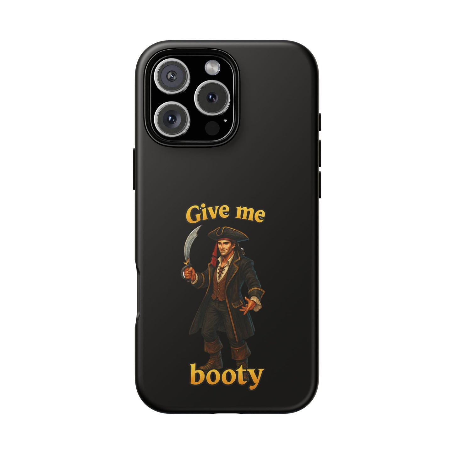 Phone Case — 'Give Me Booty' Pirate Graphic Protective Case