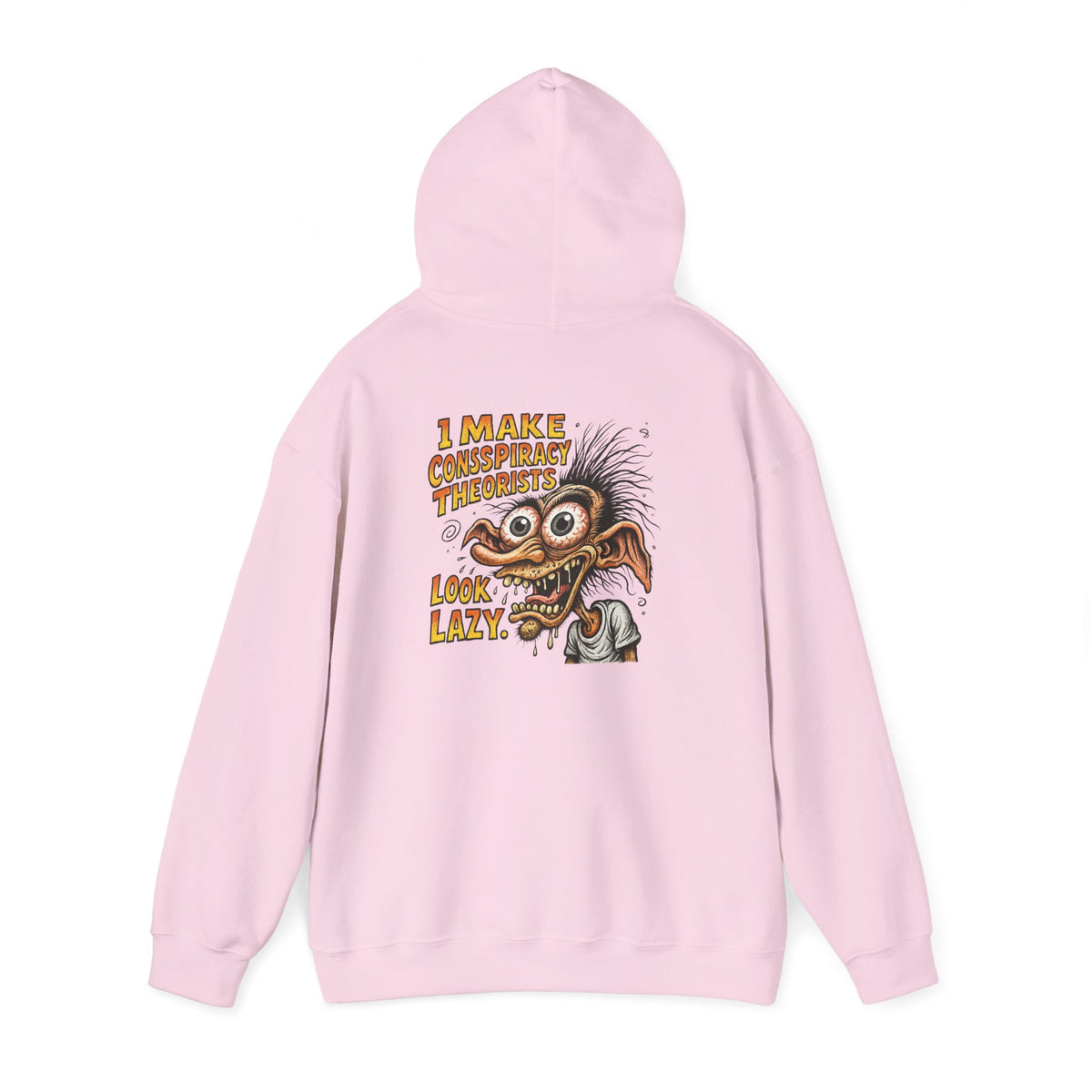 Hoodie — “I Make Conspiracy Theorist Look Lazy” Graphic Hooded Sweatshirt