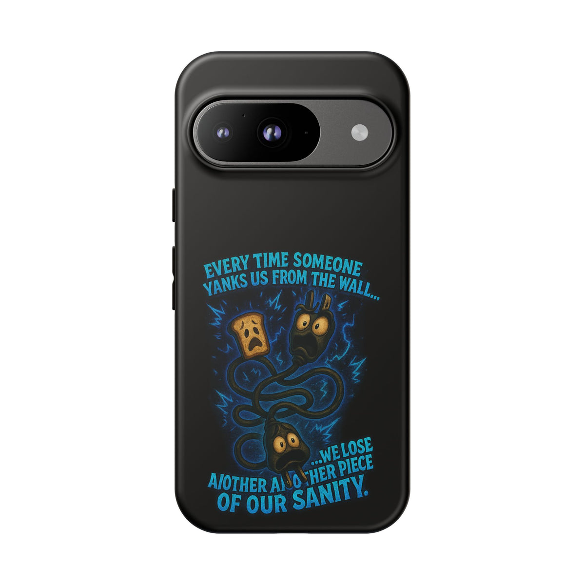 Phone Case — 'Every Time Someone Yanks Us From the Wall... We Lose Another Piece of Our Sanity' Blue Monster Design