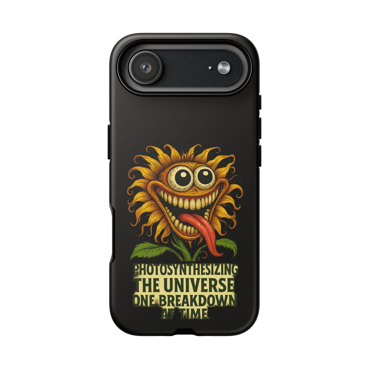 Phone Case - Smiling Sunflower Design with "Photosynthesizing the Universe One Breakdown at a Time"