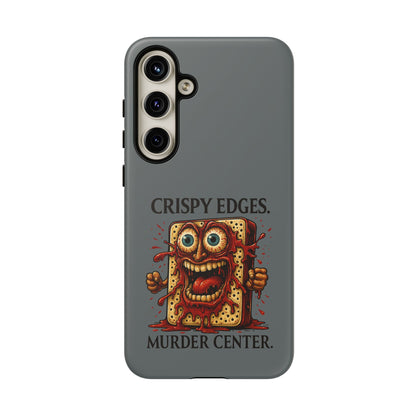 Phone Case — "Crispy Edges. Murder Center." Horror Toast Graphic