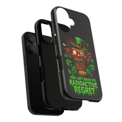 Radioactive Leprechaun Phone Case — "This Ain't Green, It's Radioactive Regret"