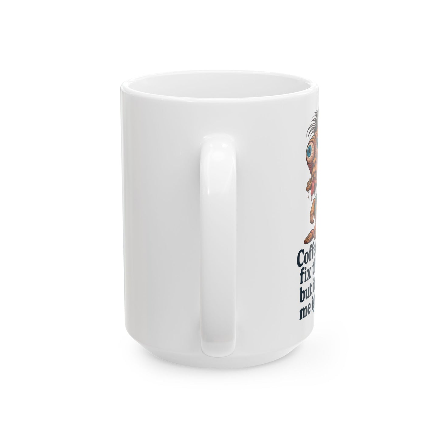 Coffee Won’t Fix This Face – But It’ll Help Me Ignore It Mug