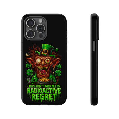Radioactive Leprechaun Phone Case — "This Ain't Green, It's Radioactive Regret"