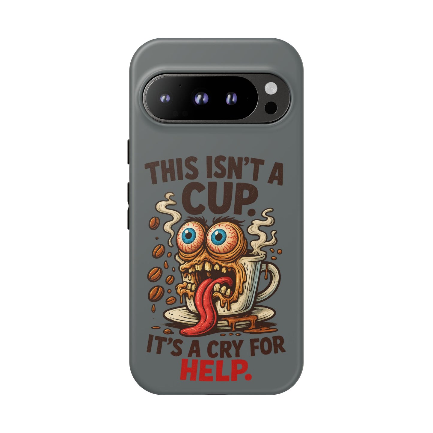 Phone Case — "This Isn't a Cup, It's a Cry for Help" Funny Coffee Monster Design