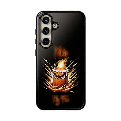 Tough Phone Case — "Make My Fire" Angry Candle Protective Cover