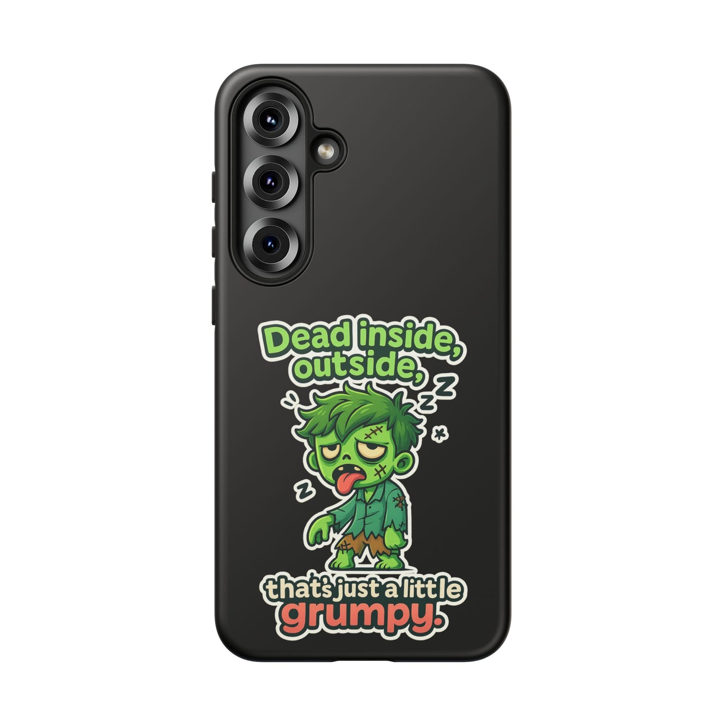 Phone Case — "Dead Inside, Outside, That's Just a Little Grumpy" Cute Zombie Design