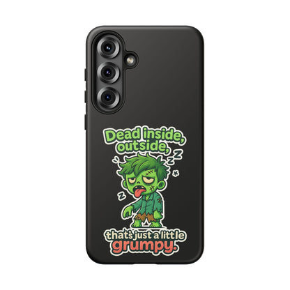 Phone Case — "Dead Inside, Outside, That's Just a Little Grumpy" Cute Zombie Design