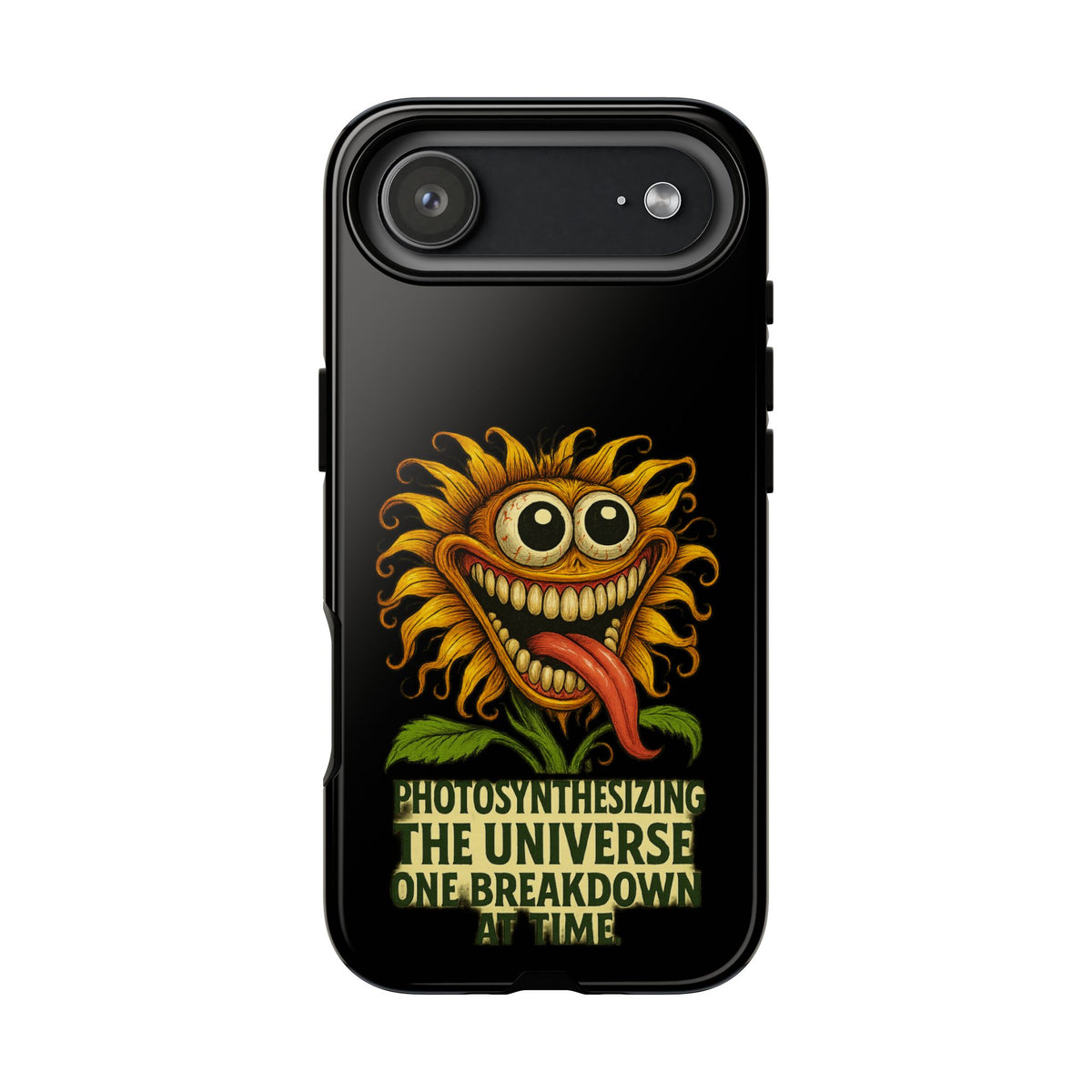 Phone Case - Smiling Sunflower Design with "Photosynthesizing the Universe One Breakdown at a Time"