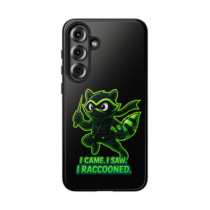 Raccoon Ninja Phone Case — "I Came. I Saw. I Raccooned." Protective iPhone Cover