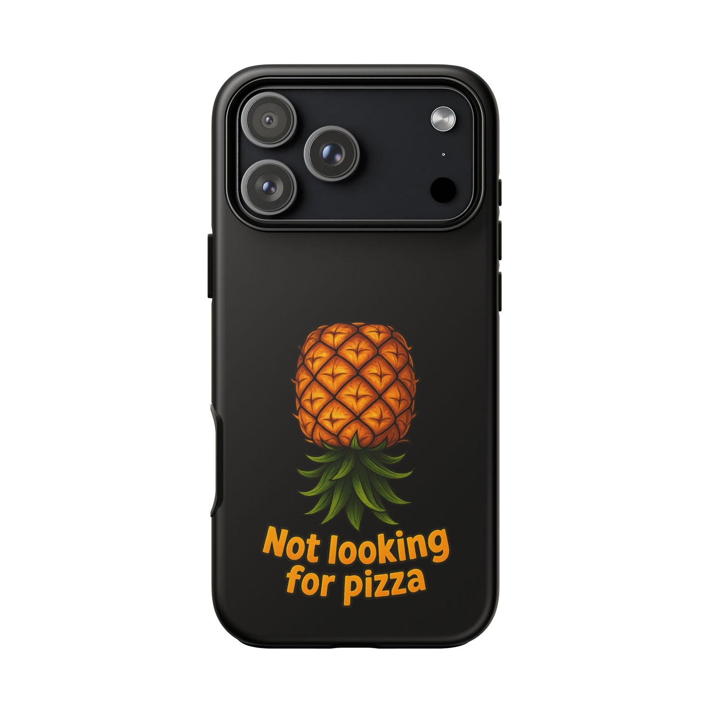 Phone Case — Tropical Pineapple "Not looking for pizza" Protective Cover