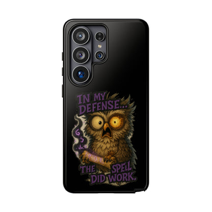 Phone Case — 'In My Defense… The Spell Did Work' Owl Witchy Protective Case