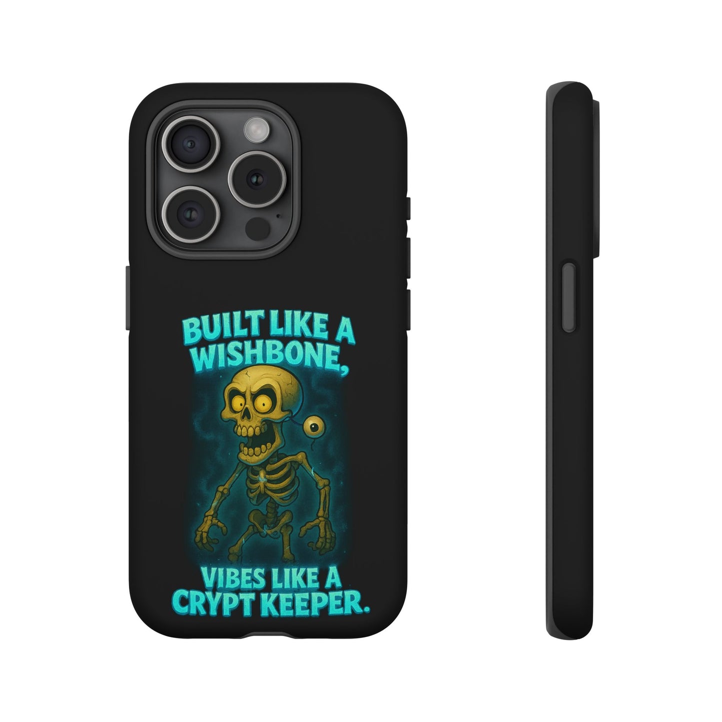 Phone Case — "Built Like a Wishbone, Vibes Like a Crypt Keeper" Skeleton Tough Case