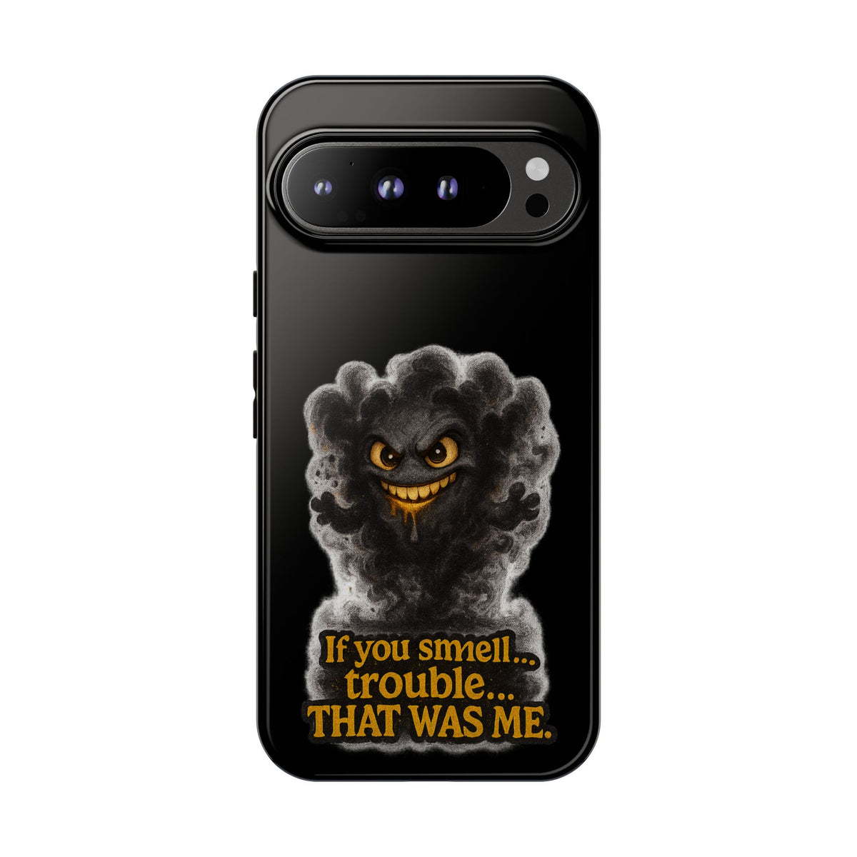 Phone Case — "If You Smell Trouble... THAT WAS ME" Smoky Mischief Protective Case