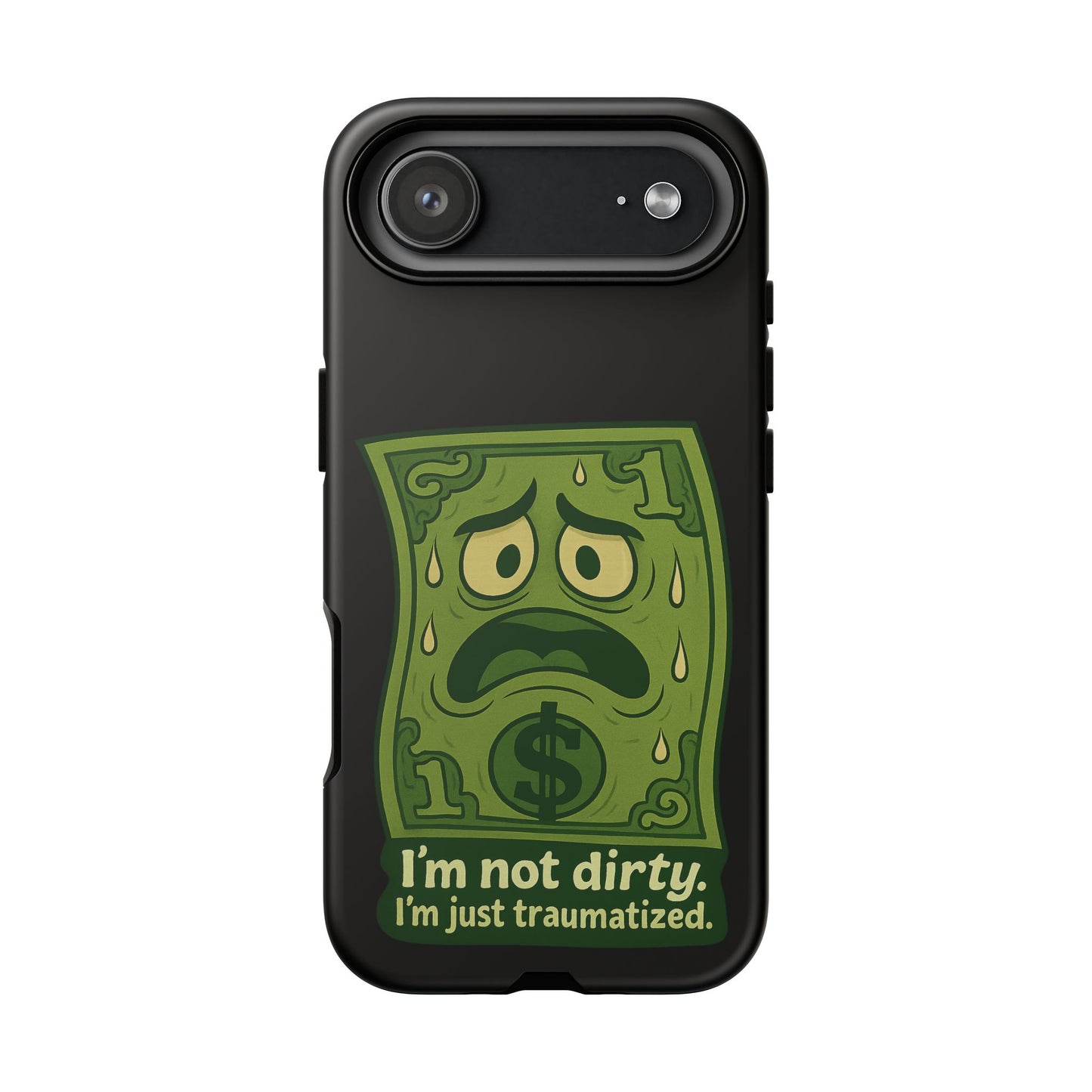 Phone Case — Funny Traumatized Dollar Bill Design ("I'm not dirty, I'm just traumatized")