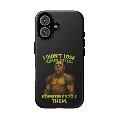 Phone Case — "I Didn't Lose Brain Cells, Someone Stole Them" Funny Zombie Warrior Protective Cover