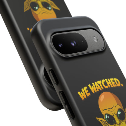 Phone Case — Funny Alien Design: "We Watched. We Judged. We Left Yelp Reviews."