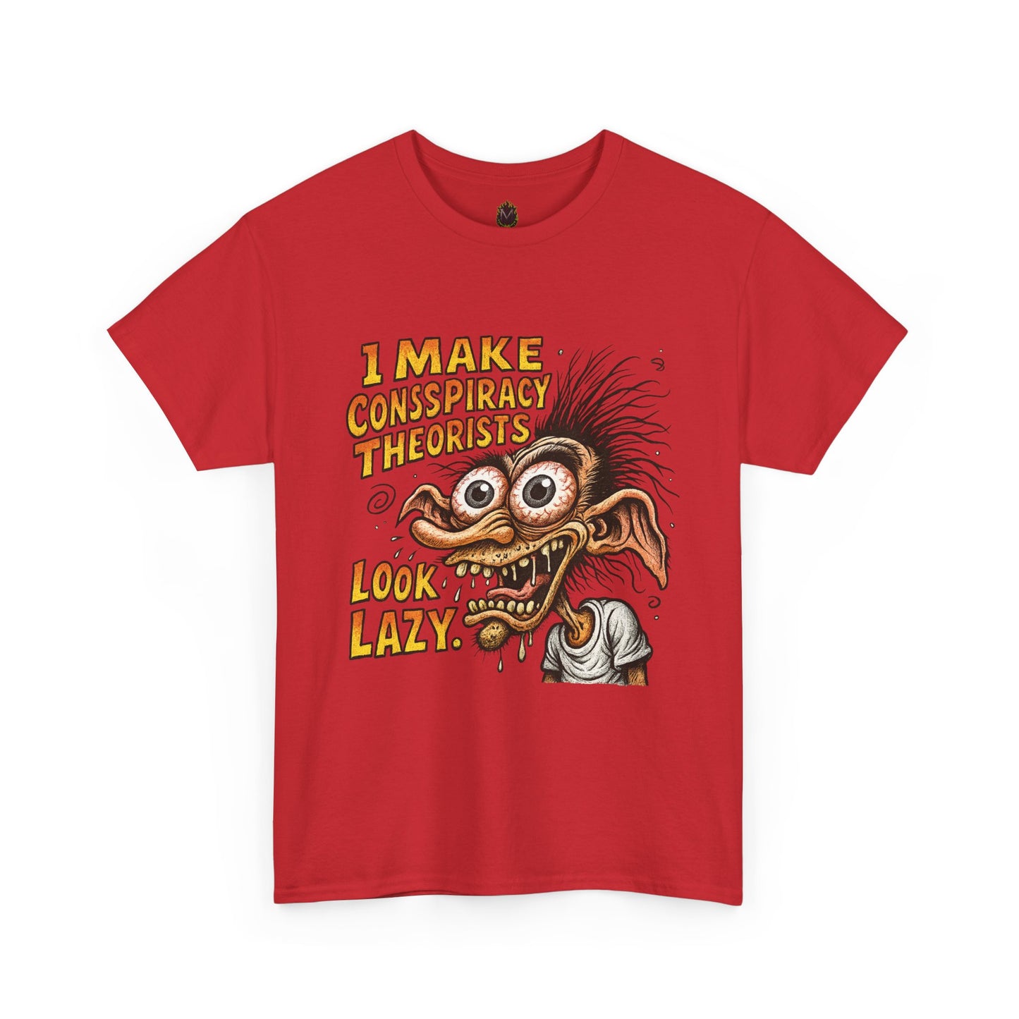 I Make Conspiracy Theorists Look Lazy T-Shirt | Comic Monster Illustration