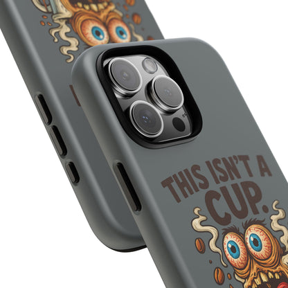 Phone Case — "This Isn't a Cup, It's a Cry for Help" Funny Coffee Monster Design
