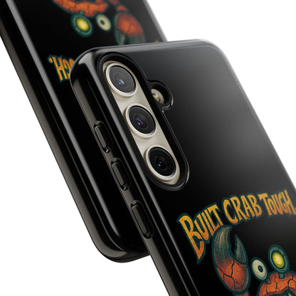 Phone Case - "Built Crab Tough" Funny Crab Graphic Protective Case