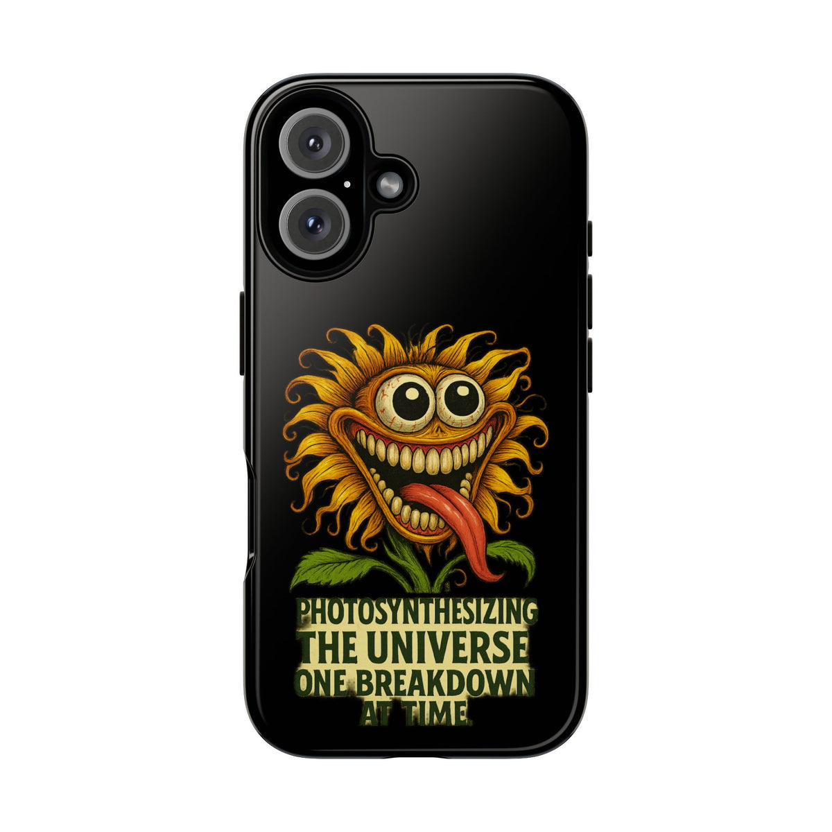 Phone Case - Smiling Sunflower Design with "Photosynthesizing the Universe One Breakdown at a Time"