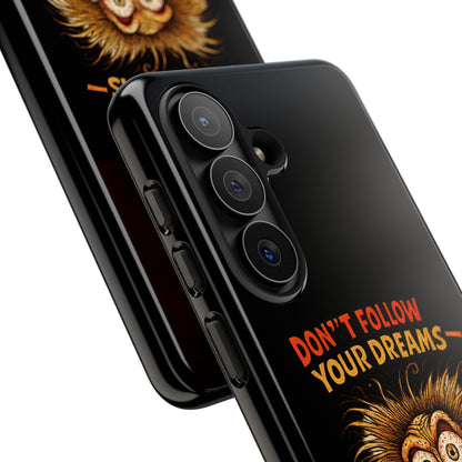 Phone Case — “Don't Follow Your Dreams, Look What Happened to Me” Horror Graphic