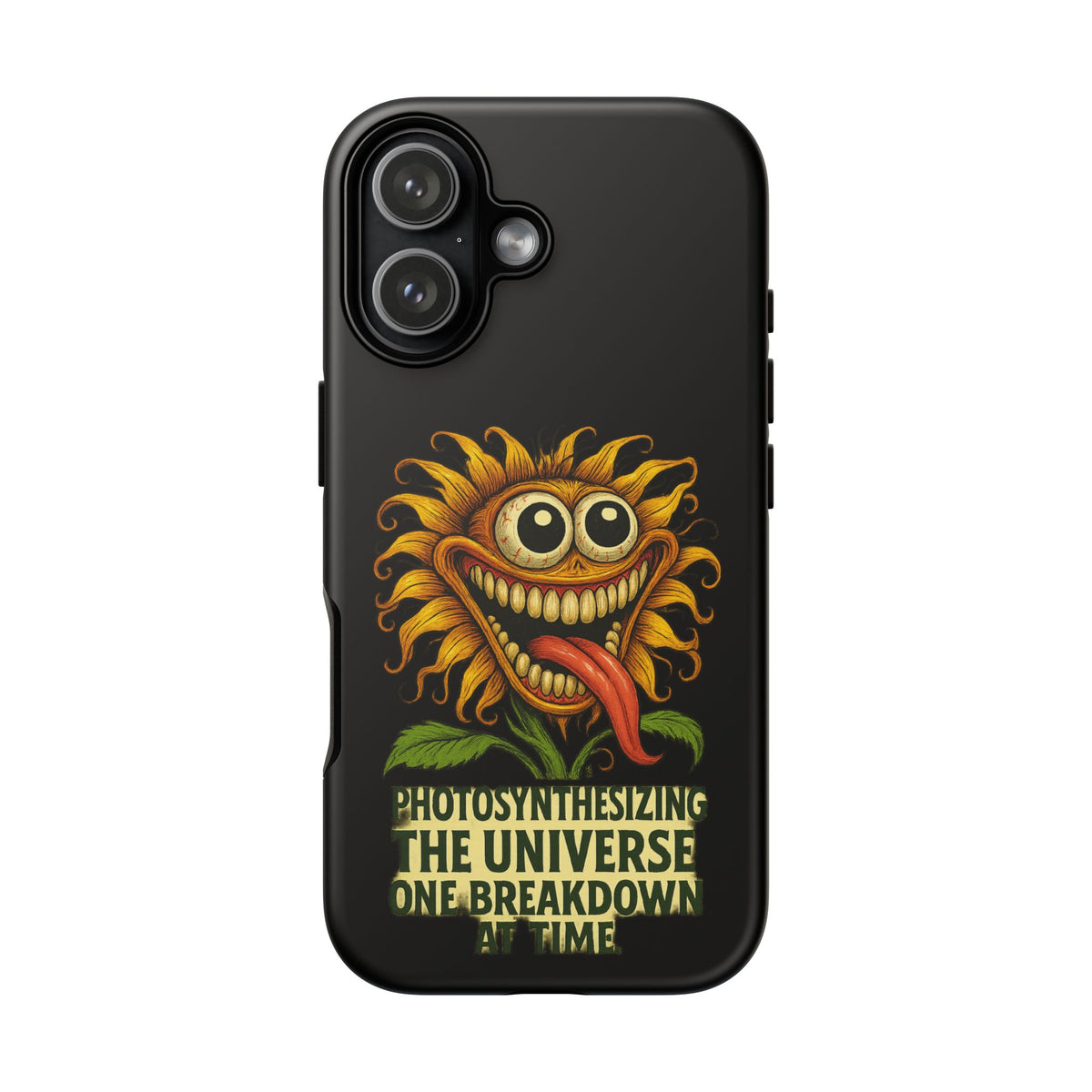 Phone Case - Smiling Sunflower Design with "Photosynthesizing the Universe One Breakdown at a Time"
