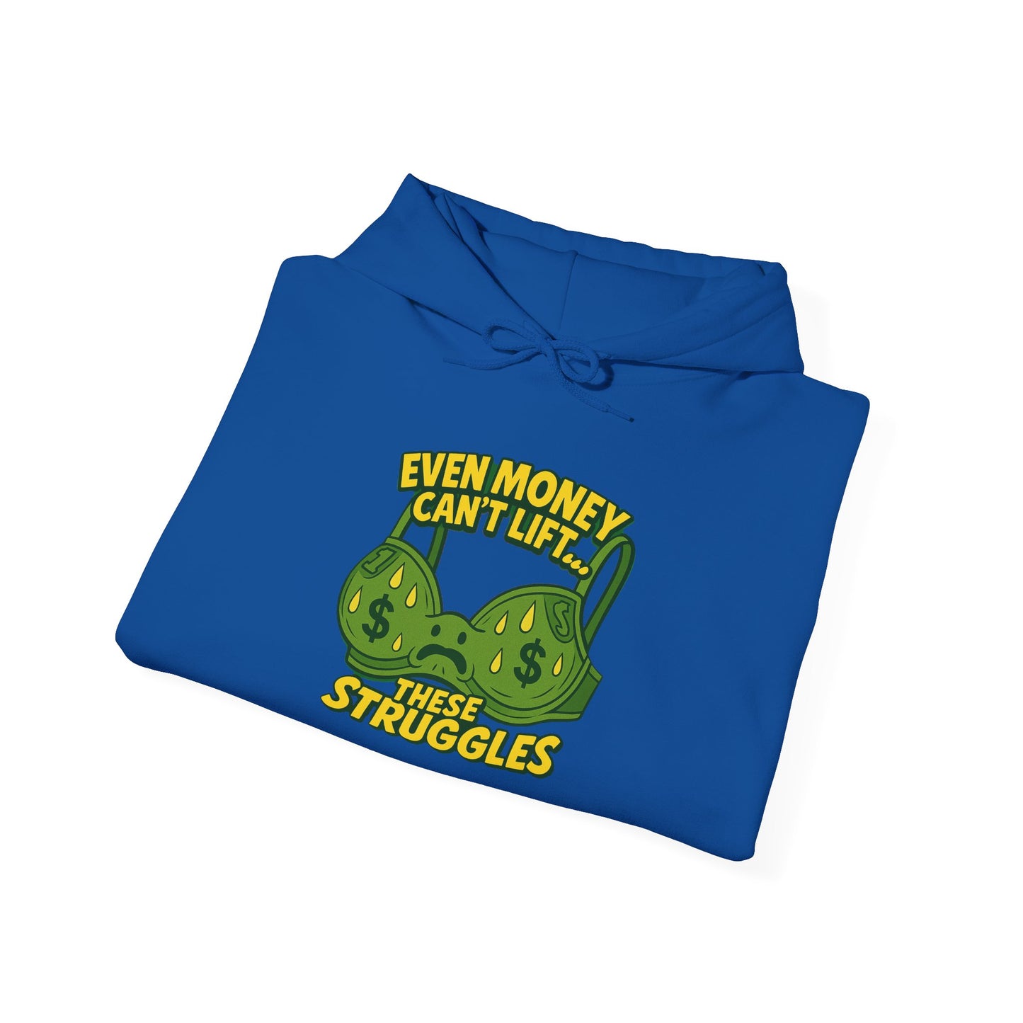 Even Money Can’t Lift These Struggles Hoodie