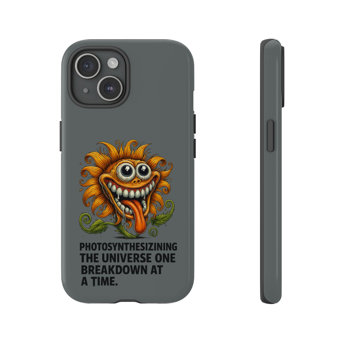 Funny Monster Sunflower Phone Case — "Photosynthesizing the Universe One Breakdown at a Time"