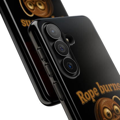 Phone Case — "Rope Burns Build Character" Grinning Cartoon Design