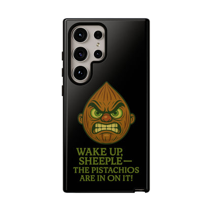Angry Pistachio Phone Case — "Wake Up, Sheeple — The Pistachios Are In On It!"