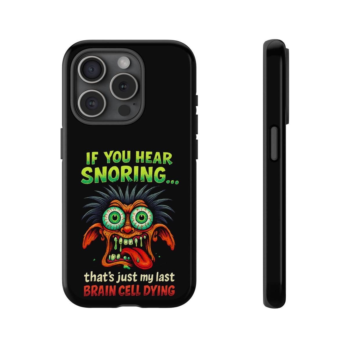 Funny 'If You Hear Snoring... That's Just My Last Brain Cell Dying' Phone Case