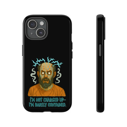 Phone Case — “I’m Not Charged Up… I’m Barely Contained” Electric Horror Design