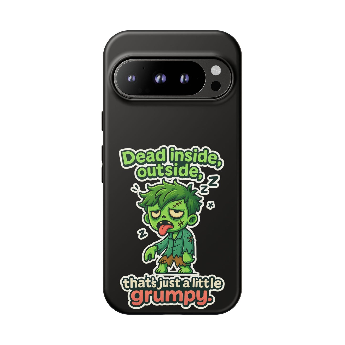 Phone Case — "Dead Inside, Outside, That's Just a Little Grumpy" Cute Zombie Design