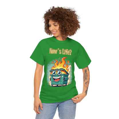 "How’s Life?" Dumpster Fire T-Shirt