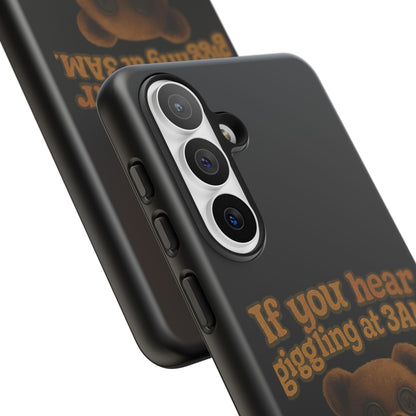 Phone Case — Creepy Teddy Design: "If you hear giggling at 3AM, that was me."