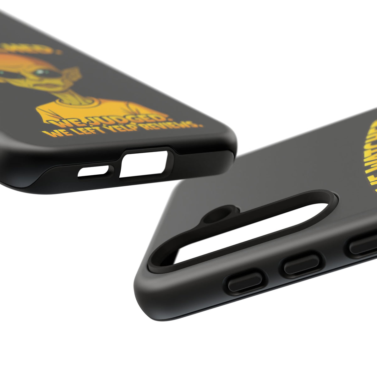 Phone Case — Funny Alien Design: "We Watched. We Judged. We Left Yelp Reviews."