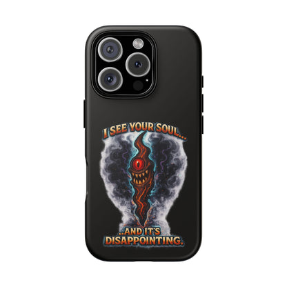 Phone Case — "I See Your Soul and It’s Disappointing" Dark Horror Graphic