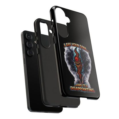 Phone Case — "I See Your Soul and It’s Disappointing" Dark Horror Graphic